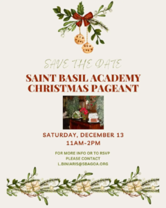 Save the Date. Saint Basil Christmas Pageant; Saturday, December 13, 2025, 11 AM to 2 PM.