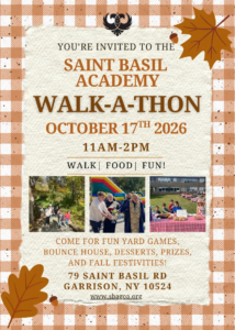 You're invited to the Saint Basil Academy Walk-a-Thon. October 17th 2026 11 am to 2 pm. Walk, food, fun! Come for fun yard games, bounce house, desserts, prizes, and fall festivities!